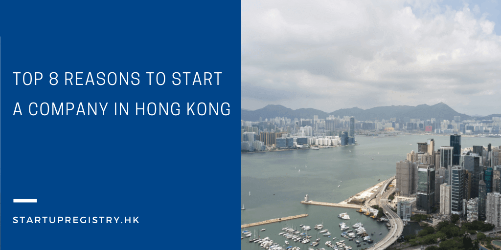 Top 8 Reasons to Start a Company in Hong Kong