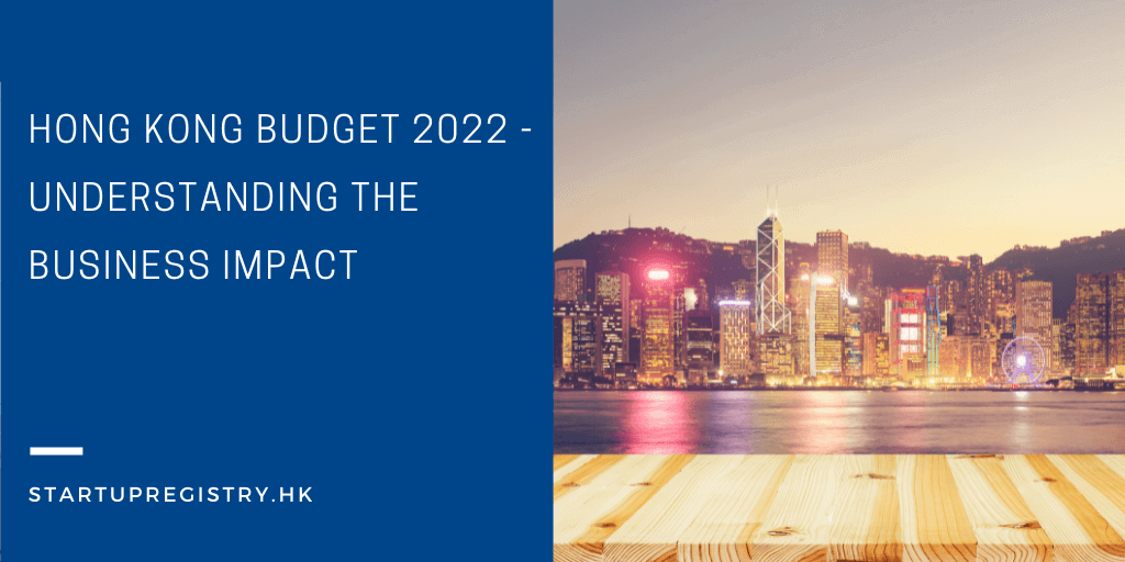 Hong Kong Budget 2022 - Understanding the Business Impact