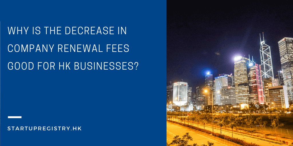 Decrease in Hong Kong Company Renewal Fees  