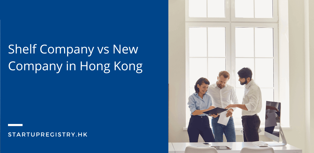 Shelf Company vs New Company in Hong Kong