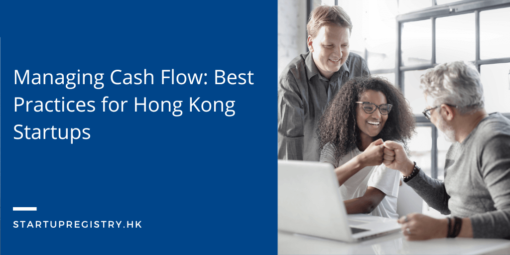 Managing Cash Flow: Best Practices for Hong Kong Startups
