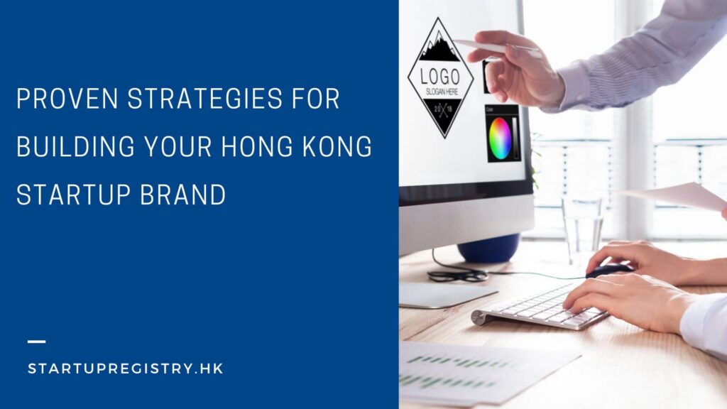 Strategies for Building Your Hong Kong Startup Brand