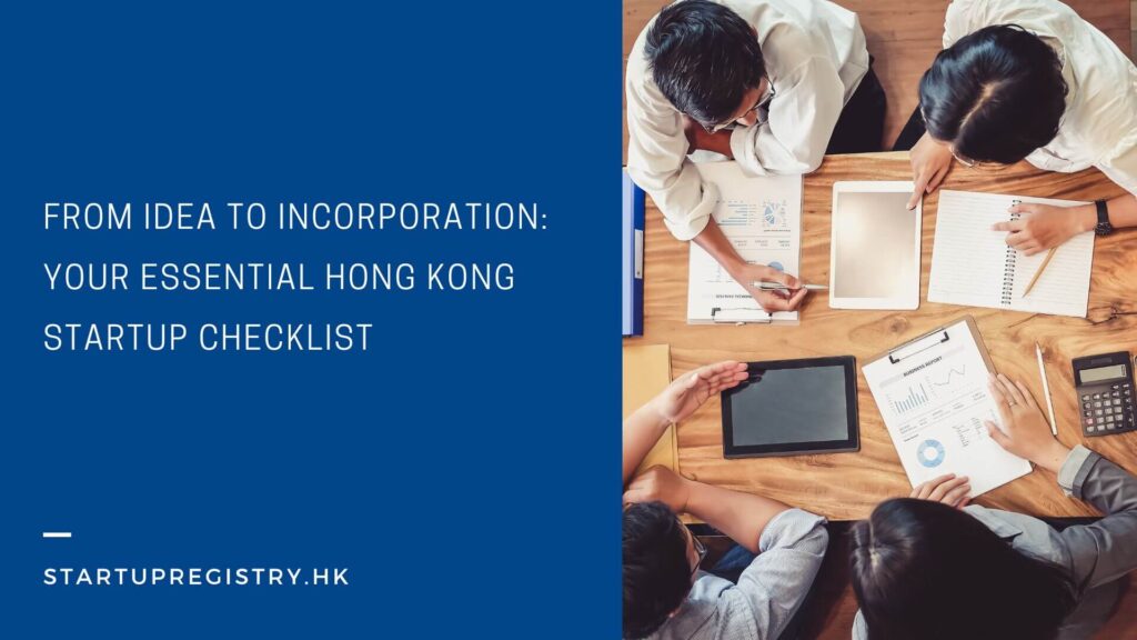 From Idea to Incorporation: Your Essential Hong Kong Startup Checklist