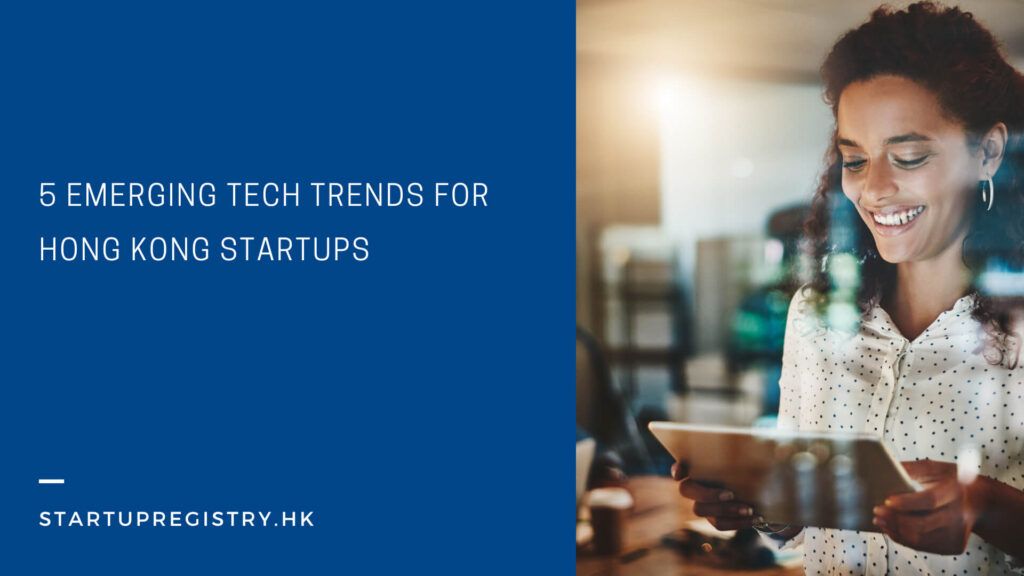 Emerging Tech Trends for Hong Kong Startups