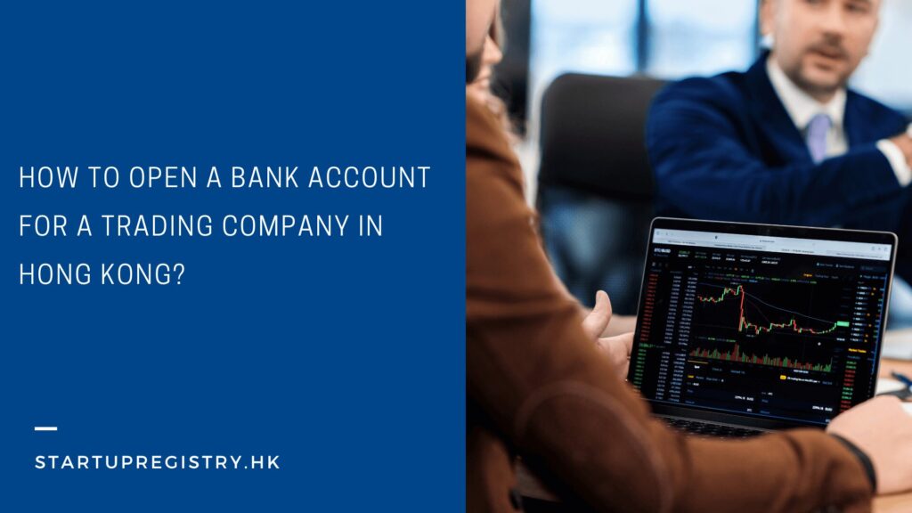 Open a bank account for a Trading company in Hong Kong?