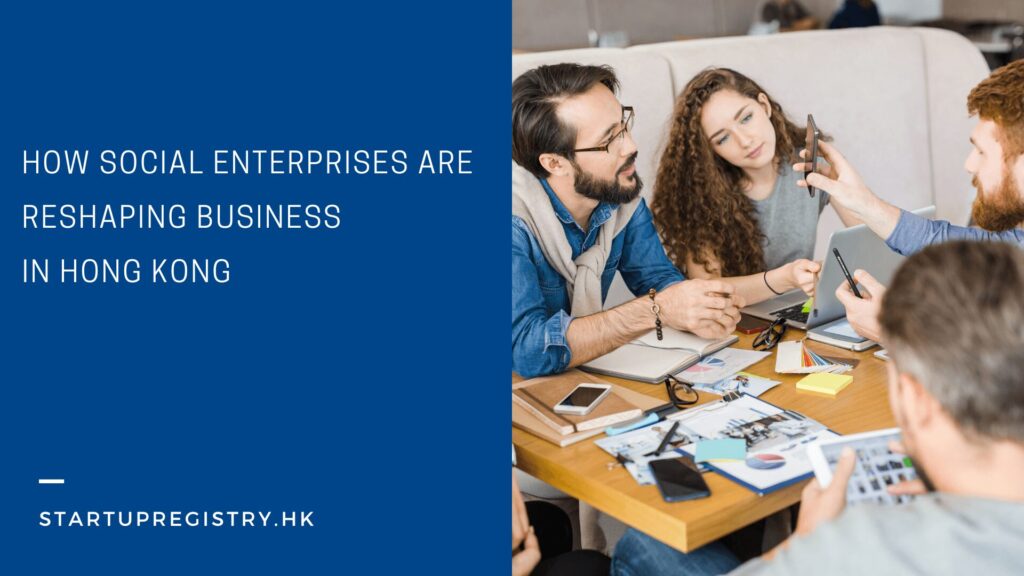 How Social Enterprises are Reshaping Business in Hong Kong