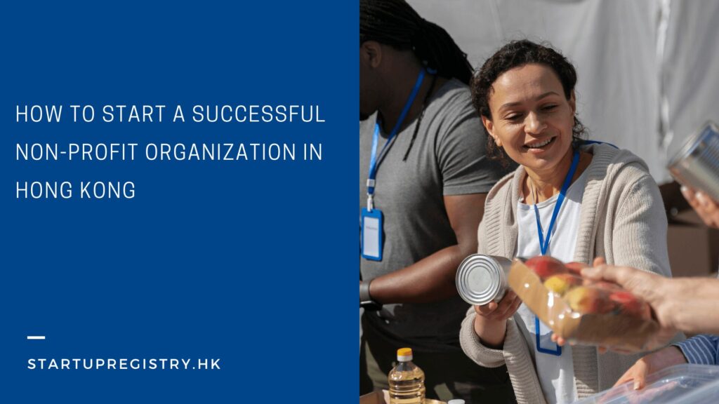 How to Start a Successful Non-Profit Organization in Hong Kong