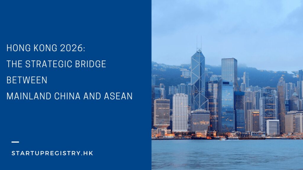 Hong Kong 2026: The Strategic Bridge Between Mainland China and ASEAN