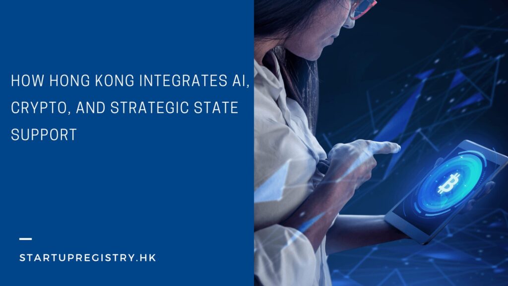 How Hong Kong Integrates AI, Crypto, and Strategic State Support