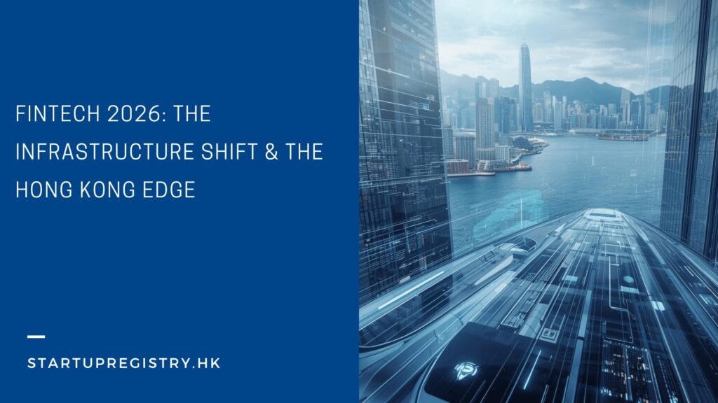 Fintech 2026: The Infrastructure Shift & The Hong Kong Edge