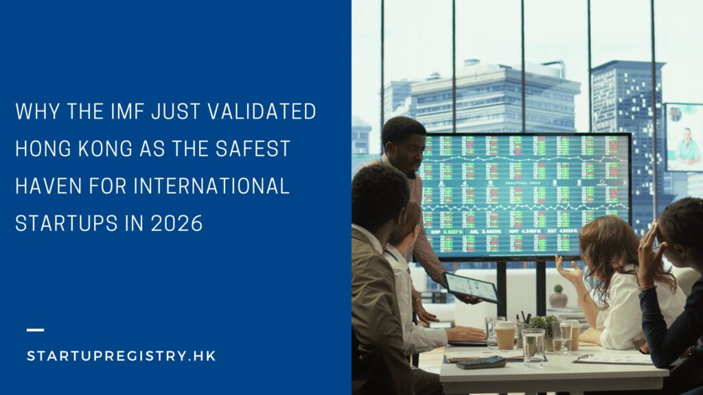 Why the IMF Just Validated Hong Kong as the Safest Haven for International Startups in 2026