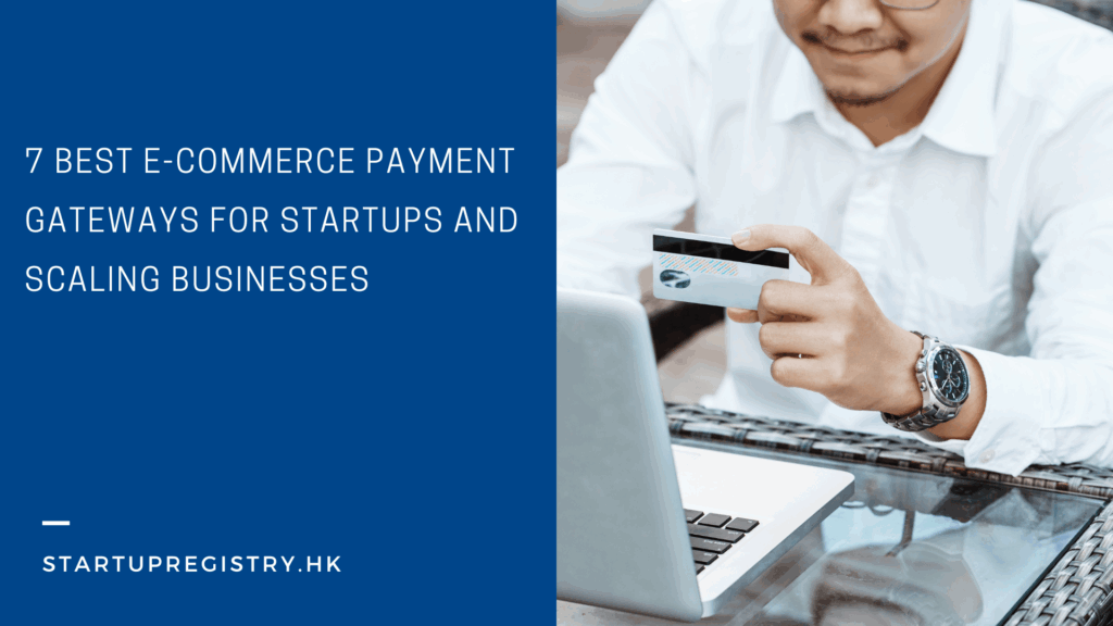 7 Best E-commerce Payment Gateways for Startups and Scaling Businesses