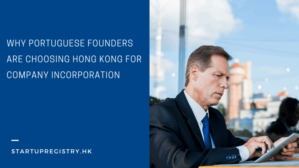 Why Portuguese Founders Are Choosing Hong Kong for Company Incorporation